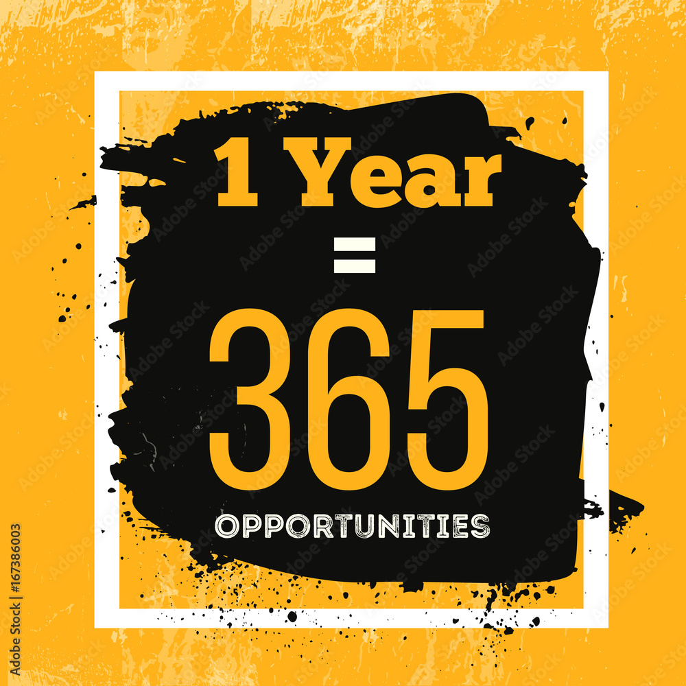 One Year Is 365 Opportunities Inspiring Motivation Quote About Possibilities Vector Typography Concept On Grunge Background Stock Vector Adobe Stock