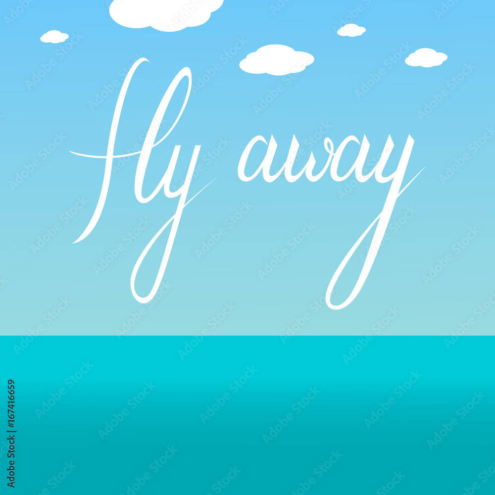 Background sky with clouds over the sea with the inscription fly away. Fly away text in sky