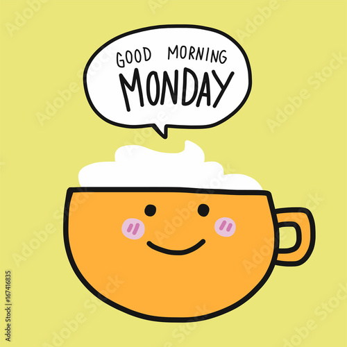 Coffee Cup and good morning Monday word in speech bubble cartoon vector illustration