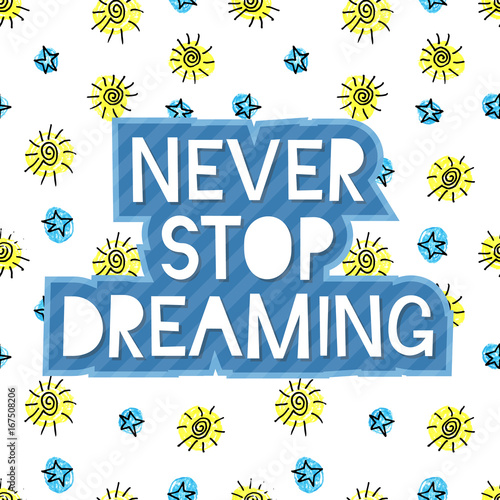 Never stop dreaming lettering