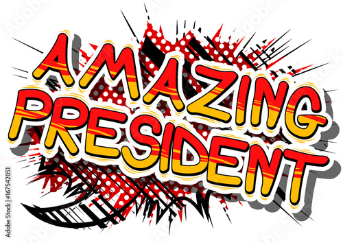 Amazing President - Comic book style phrase on abstract background.