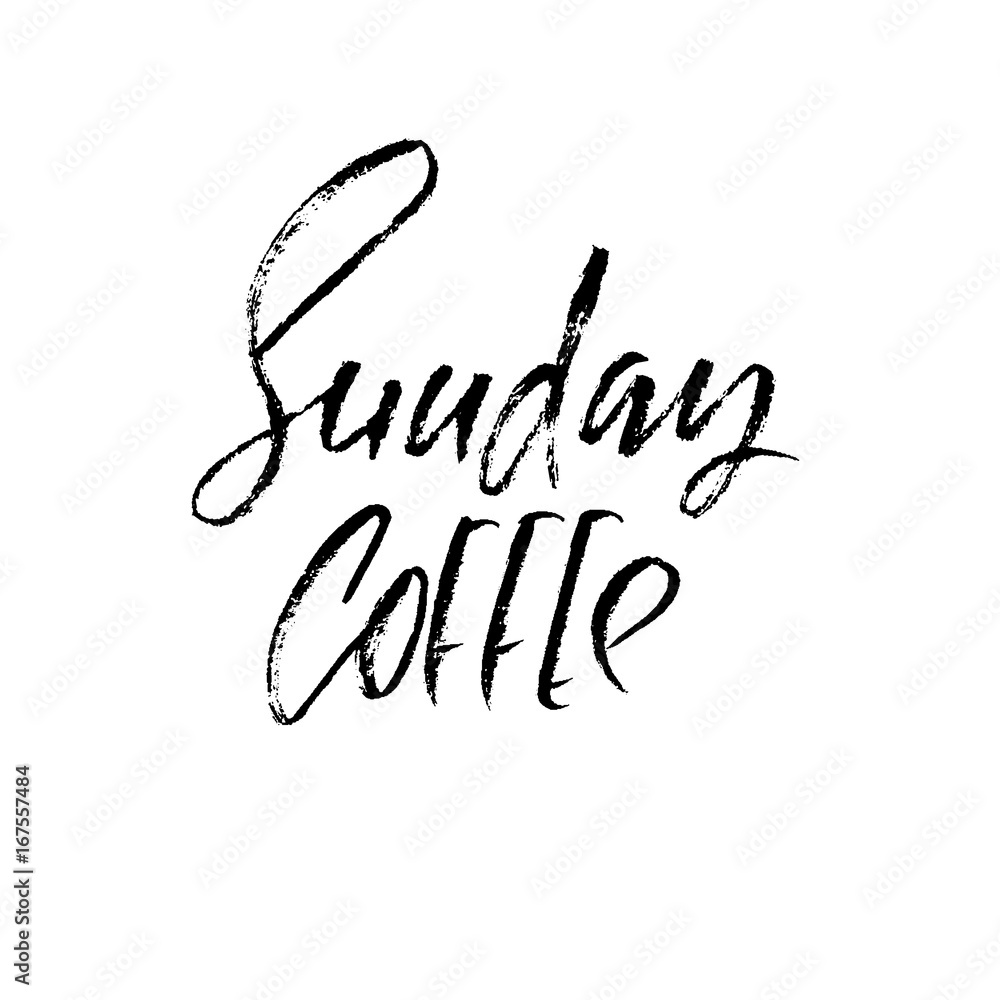 Sunday coffee. Modern dry brush lettering. Coffee quotes. Hand written design. Cafe poster, print, template. Vector illustration.