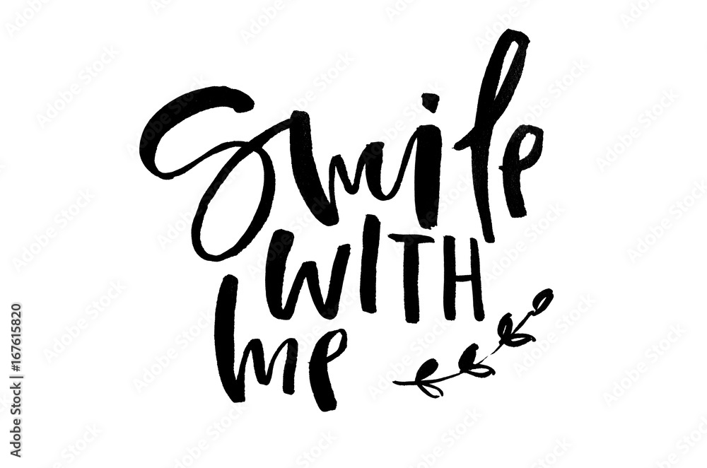 Smile with me. Handwritten text. Modern calligraphy. Inspirational quote Smile with me. Handwritten text. Modern calligraphy. Inspirational quote