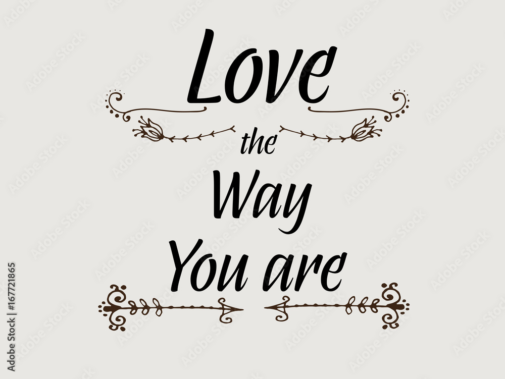 Love the way you are. Typography text lettering design. illustration Love the way you are. Typography text lettering design. illustration