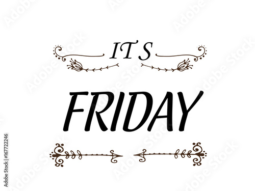 it's friday  inspiration quotes lettering. Calligraphy graphic design sign element.