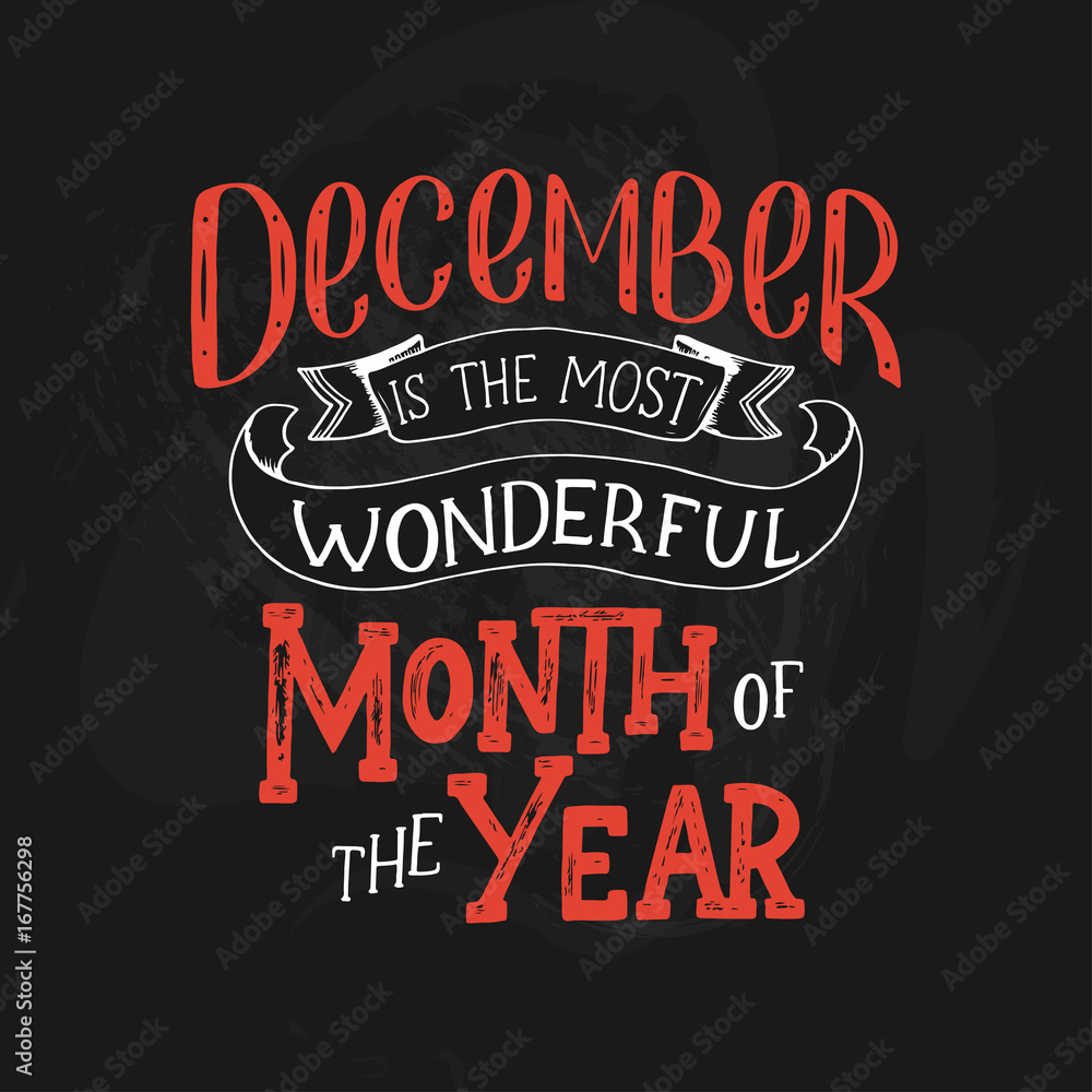 December Inspirational quote. Typography for calendar or poster, invitation, greeting card or t-shirt. Vector lettering, calligraphy design.