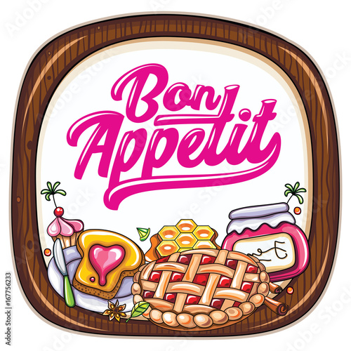Vector food frame. Kitchen wooden chopping board. Bon appetit lettering. Sweet desserts: cherry pie, jam jar, honeycombs, crunchy toast, cupcake or muffin, cinnamon sticks.  Bakery or cafe template
