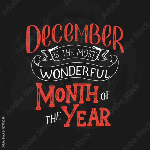 December Inspirational quote. Typography for calendar or poster, invitation, greeting card or t-shirt. Vector lettering, calligraphy design.