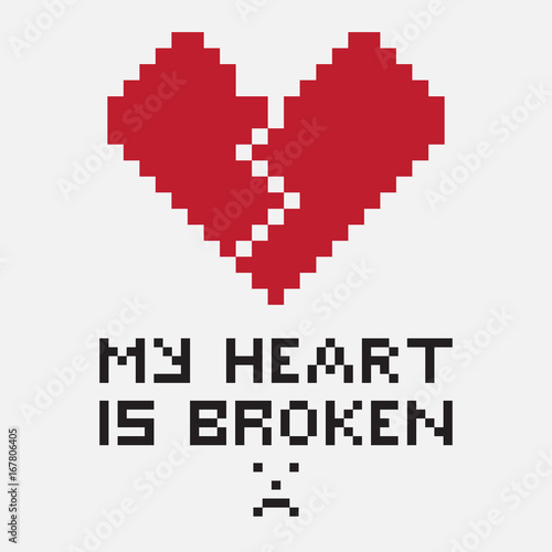 An illustration in the form of a pixelated broken heart, the crack of which comes from the top down. The image is accompanied by the inscription My heart is broken