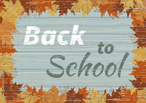 Back to school. Vector background of maple leaves and text - Back to school on wooden table