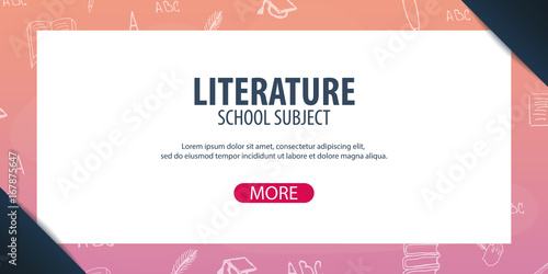 Literature subject. Back to School background. Education banner.
