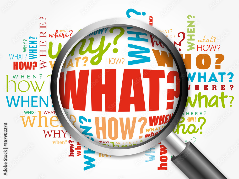 WHAT? - Questions words cloud with magnifying glass, business concept 3D illustration WHAT? - Questions words cloud with magnifying glass, business concept 3D illustration