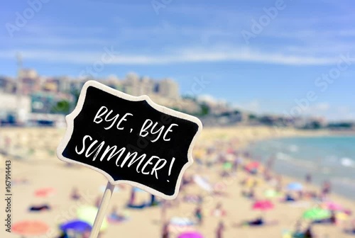 the text bye bye summer in a signboard