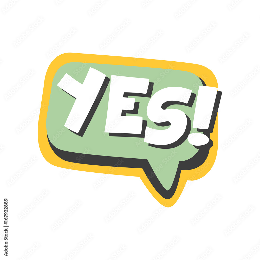 Yes short phrase, speech bubble in retro style Yes short phrase, speech bubble in retro style
