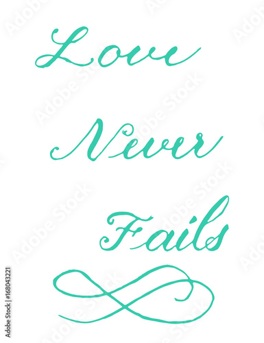 Love never fails inspiration lettering calligraphy in green on white background