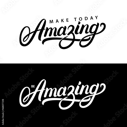 Make today amazing and be amazing hand written lettering quotes.