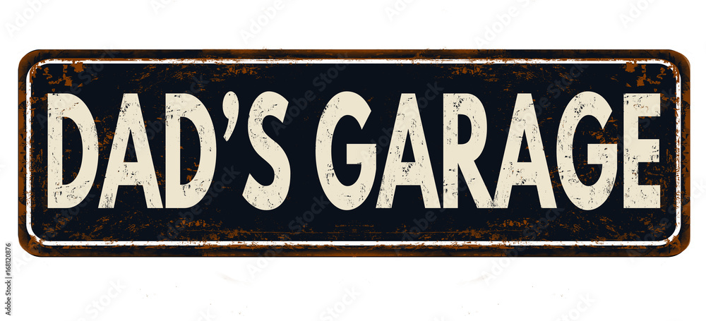 Fototapeta premium Dad's garage vintage rusty metal sign