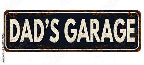Dad's garage vintage rusty metal sign