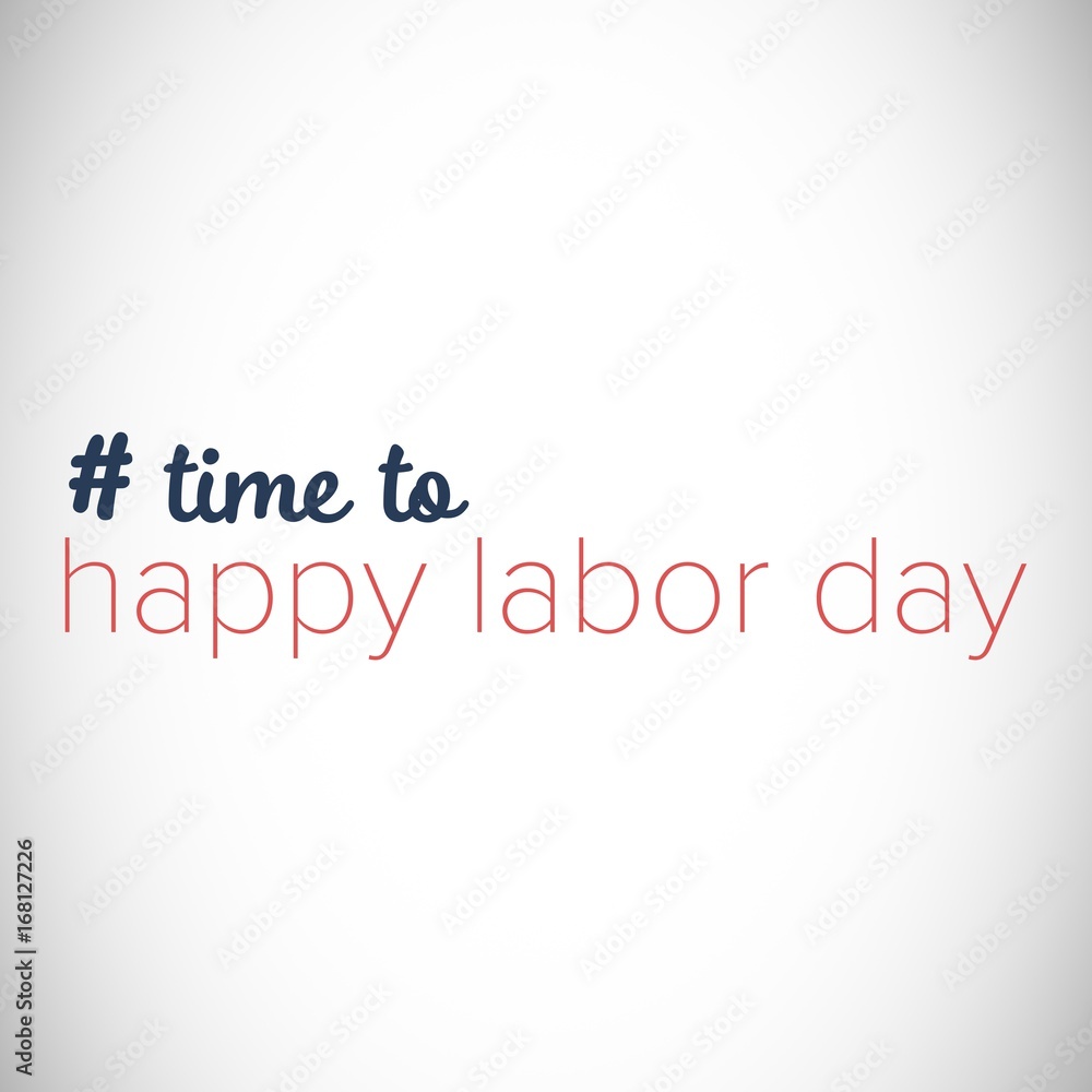 Digital composite image of time to happy labor day text