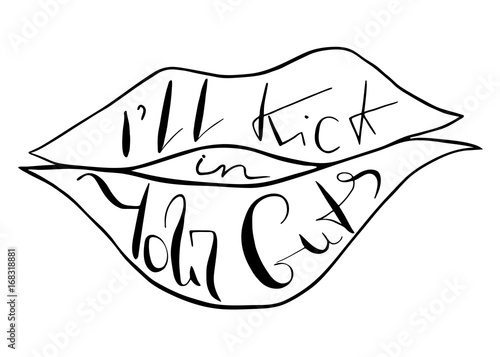 I will kick in your guts.  Provocation, rudeness quote. Hand drawn lettering.  Ink illustration  of mouth. Phrase for t-shirts, posters and wall art. Vector design.