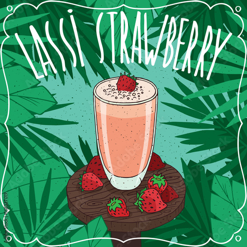 Strawberry Lassi, Indian drink with fresh juice, on wooden table with whole ripe berries. Natural background. Realistic hand draw style. Lettering Lassi Strawberry
