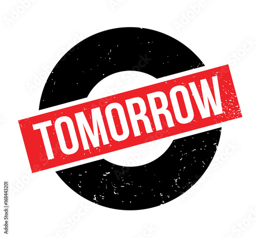 Tomorrow rubber stamp. Grunge design with dust scratches. Effects can be easily removed for a clean, crisp look. Color is easily changed.