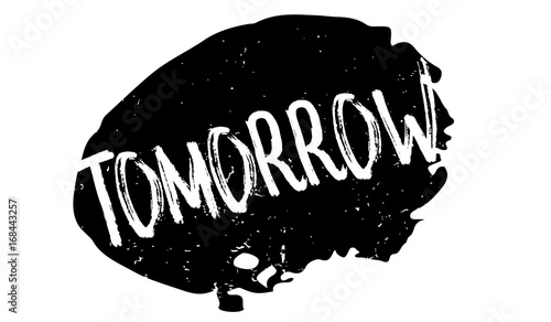 Tomorrow rubber stamp. Grunge design with dust scratches. Effects can be easily removed for a clean, crisp look. Color is easily changed.
