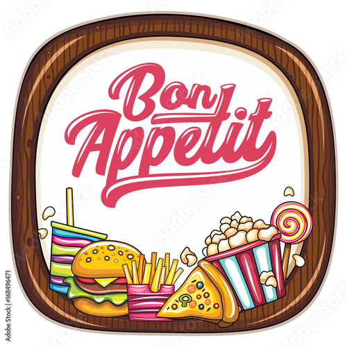 Vector food frame. Kitchen wooden chopping board. Bon appetit lettering. Fast food icons: popcorn box, french fries, pizza slice, hamburger, cold soft drink, sweet lollypop. Cinema snacks junk food