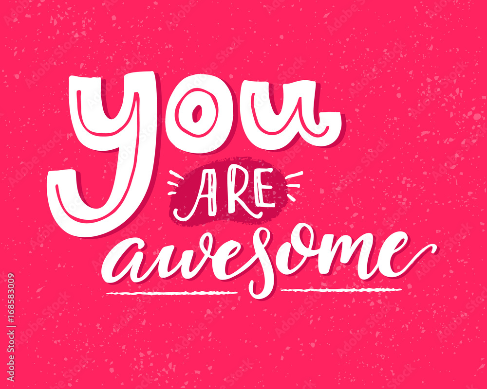 You are awesome. Motivational saying, inspirational quote design for greeting cards. White words on pink vector background.