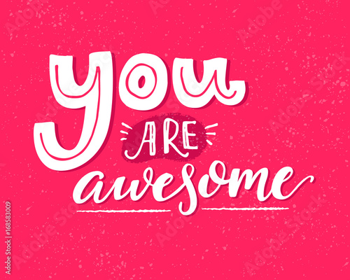 You are awesome. Motivational saying, inspirational quote design for greeting cards. White words on pink vector background.
