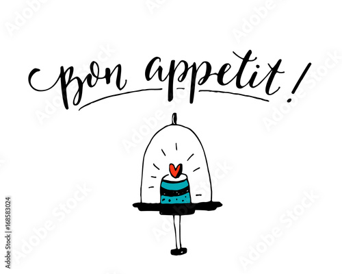 Bon appetit. Enjoy your meal in French. Cafe poster design with modern calligraphy on white background with hand drawn cupcake.
