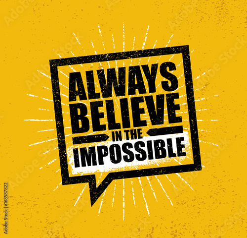 Always Believe In The Impossible. Inspiring Creative Motivation Quote Poster Template. Vector Typography Banner Design