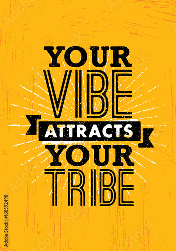 Your Vibe Attracts Your Tribe. Inspiring Creative Motivation Quote Poster Template. Vector Typography Banner