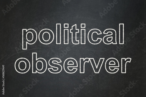 Political concept: Political Observer on chalkboard background