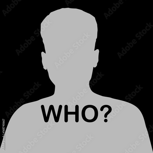 Silhouette of an unknown man with questioning who?. Vector illustration