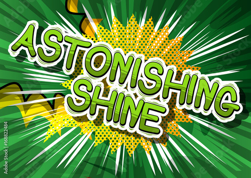 Astonishing Shine - Comic book word on abstract background.