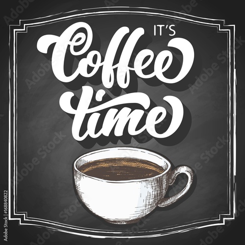 It's coffee time chalk hand lettering with cup sketch, vintage calligraphy, on chalk blackboard background. Vector illustration.