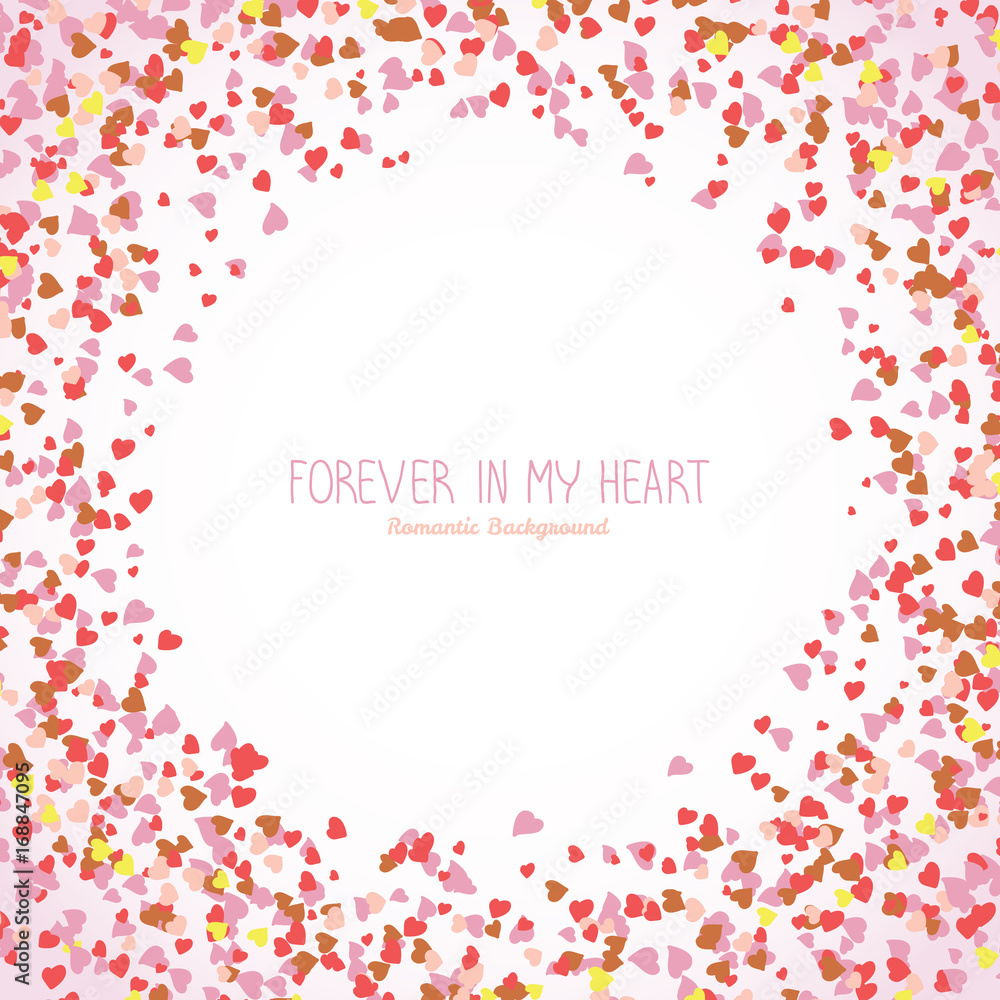 Forever in my heart. St. Valentine's day postcard concept. Round shape made from pink hearts. Copy space. Romantic frame for text. Colorful background for postcard, banner or poster. Scatter.