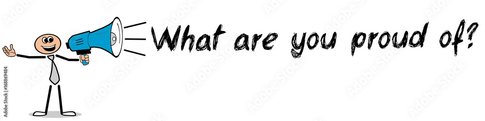 What are you proud of? / Mann mit Megafon What are you proud of? / Mann mit Megafon