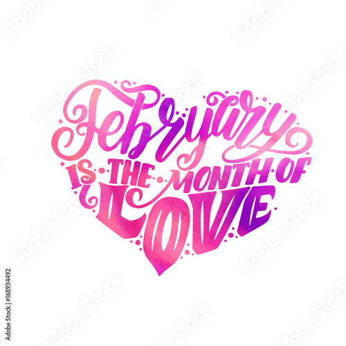 Inspirational quote about february and love. Typography card with lettering in heart, lettering composition