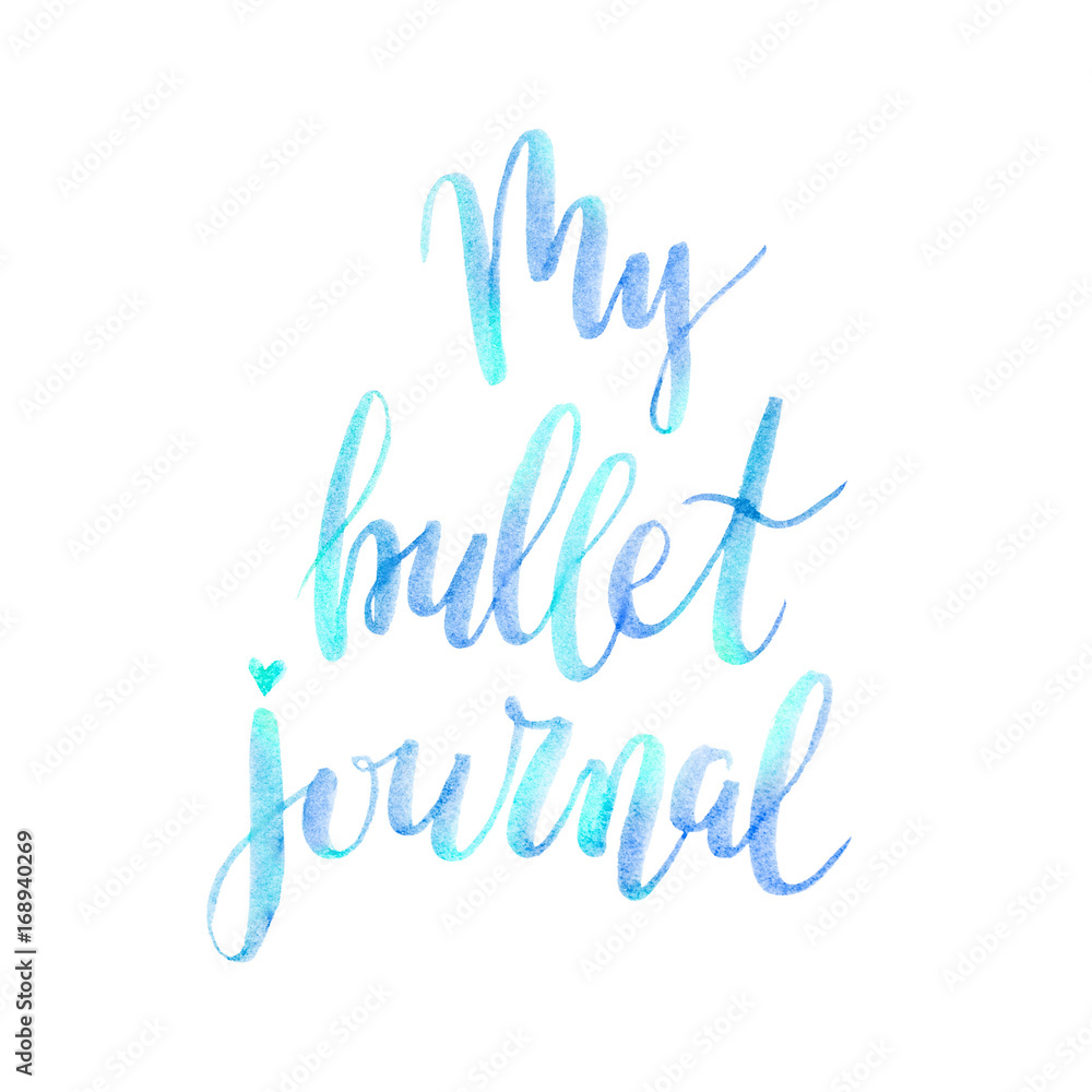 My bullet journal, hand drawn lettering. Watercolor effect poster, isolated on the white background