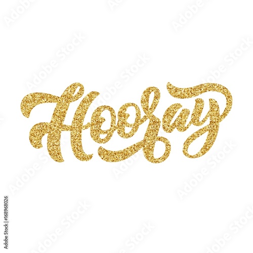 Hooray hand lettering, custom typography, with golden glitter texture effect, isolated on white background. Vector type illustration.