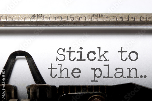 Stick to the plan