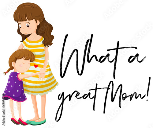 Mother and daughter with phrase what a great mom