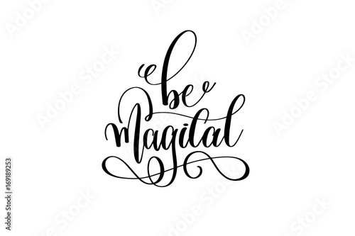 be magical - black and white handwritten lettering