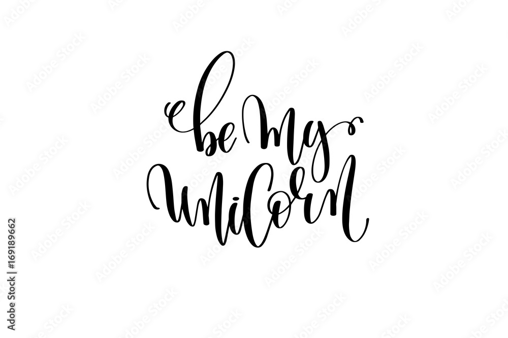 Obraz premium be my unicorn - black and white handwritten lettering