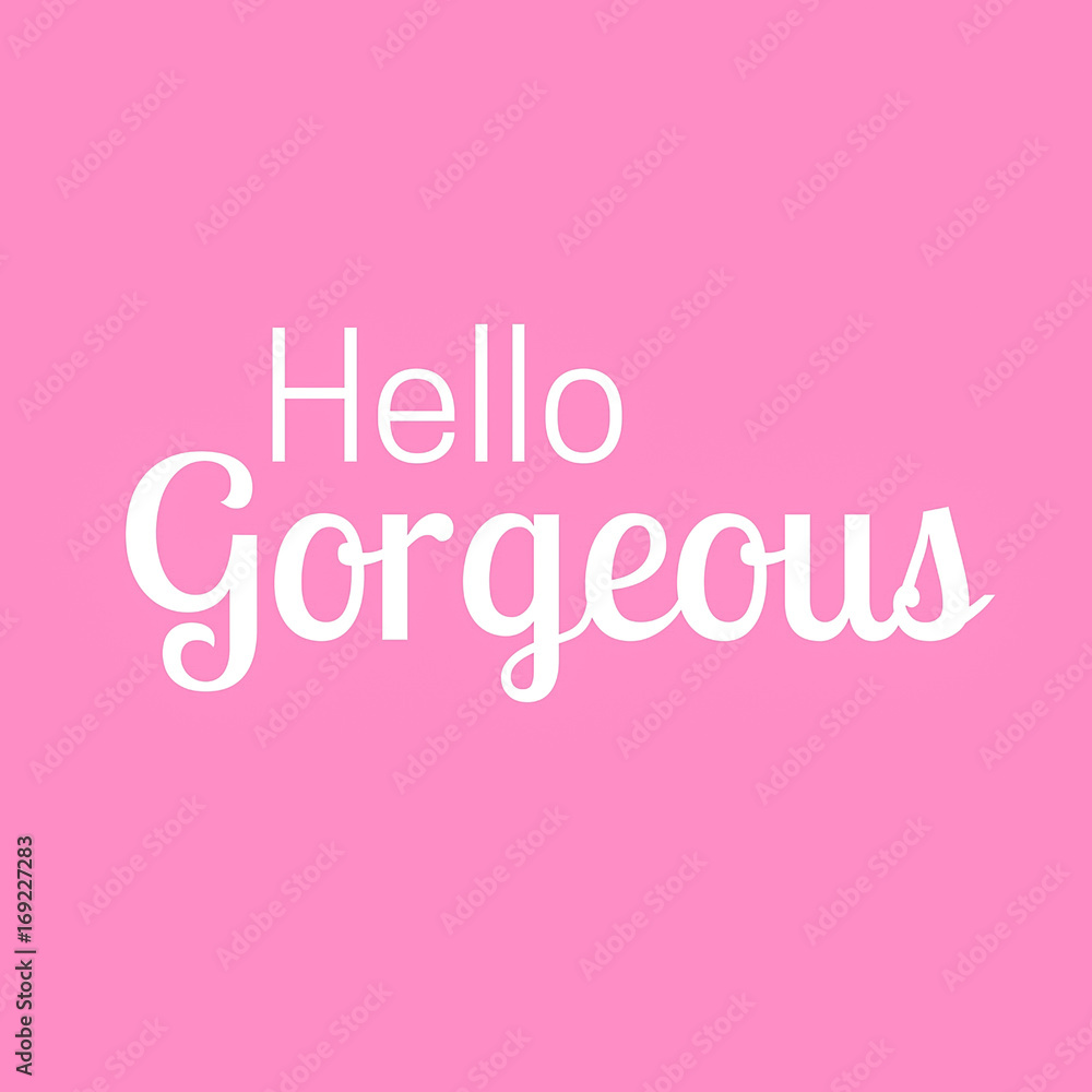 Inspirational quote and Affirmation:  Hello Gorgeous
