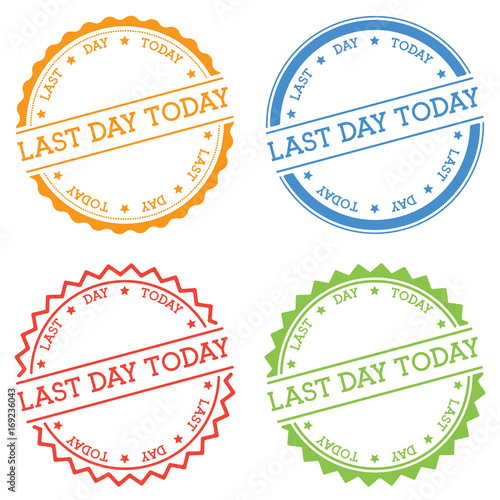 Last day today badge isolated on white background. Flat style round label with text. Circular emblem vector illustration.