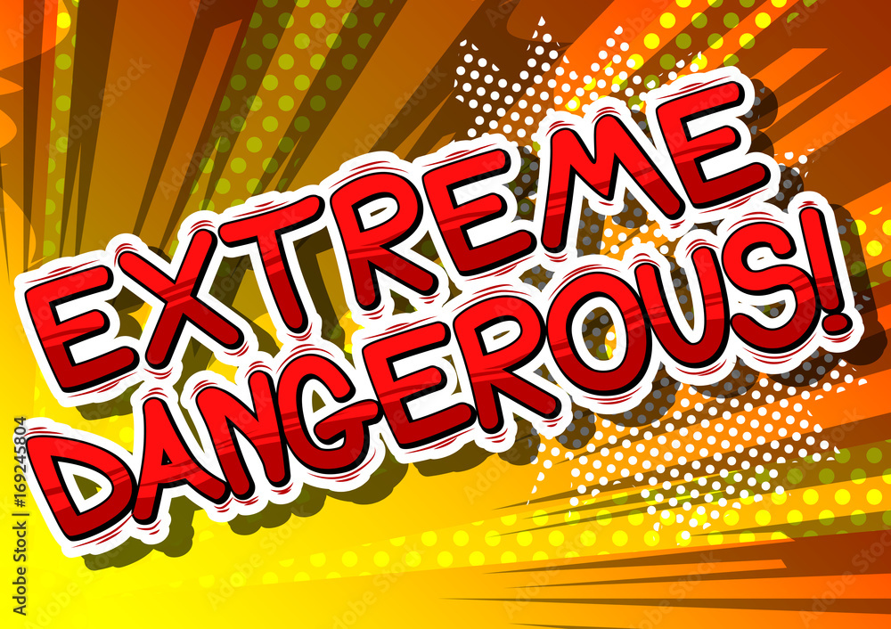 Extreme Dangerous - Comic book word on abstract background.