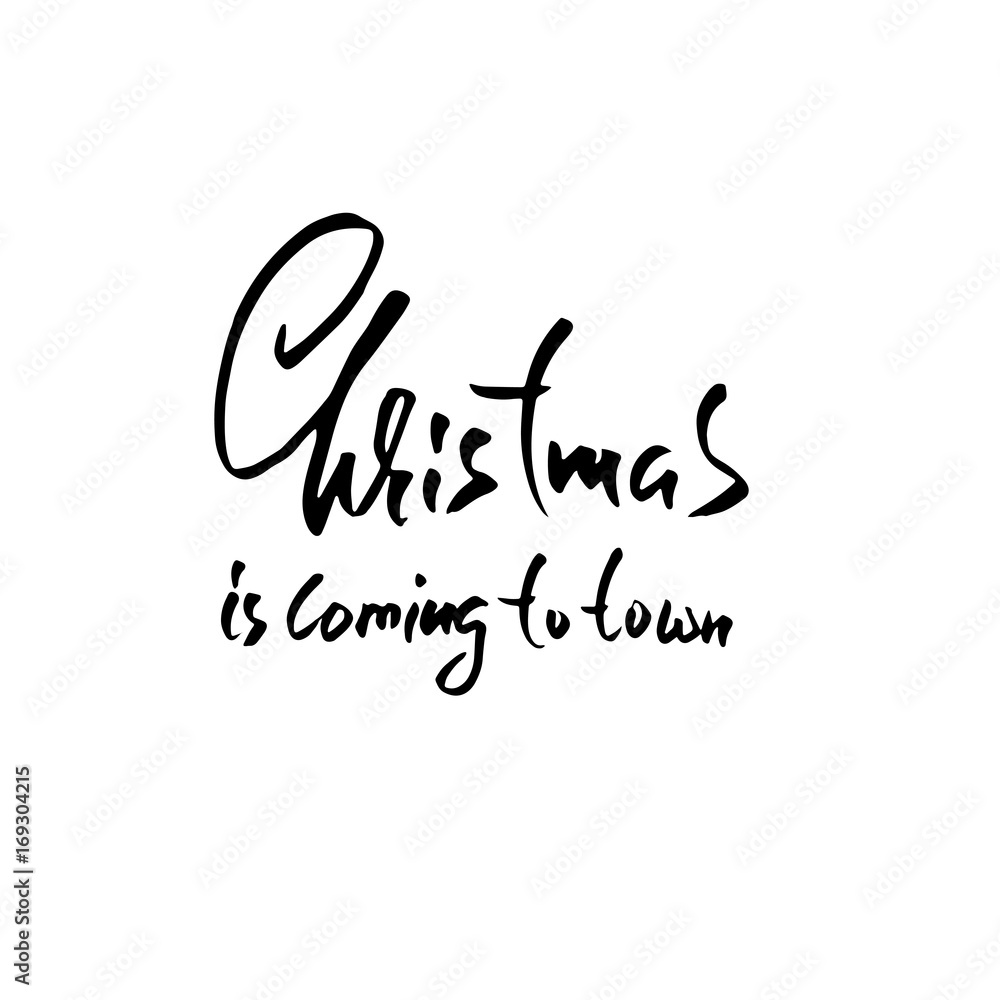 Christmas lettering design. Christmas is coming to town. Vector illustration. Modern dry brush lettering. Holiday card. Christmas lettering design. Christmas is coming to town. Vector illustration. Modern dry brush lettering. Holiday card.